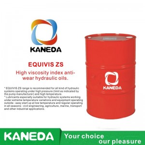 KANEDA EQUIVIS ZS High viscosity index anti-wear hydraulic oils.